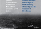 Novo sveučilišno izdanje - „Istočnojadranski prostor između sloma Habsburške Monarhije i stvaranja novih država / The Eastern Adriatic Between the Collapse of the Habsburg Monarchy and the Creation of