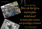 Predavanje u sklopu ovogodišnje manifestacije Noć muzeja, izv. prof. dr. sc. Zrinka Serventi i dr. sc. Marina Jurjević " Što se krije u gornjem Karinu? Arheološki ostaci na položaju Slana.