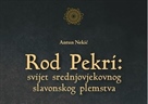 Objavljena monografija "Rod Pekri: svijet srednjovjekovnog slavonskog plemstva" autora Antuna Nekića